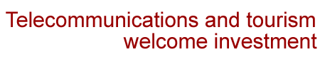 Telecommunications and tourism welcome investment
